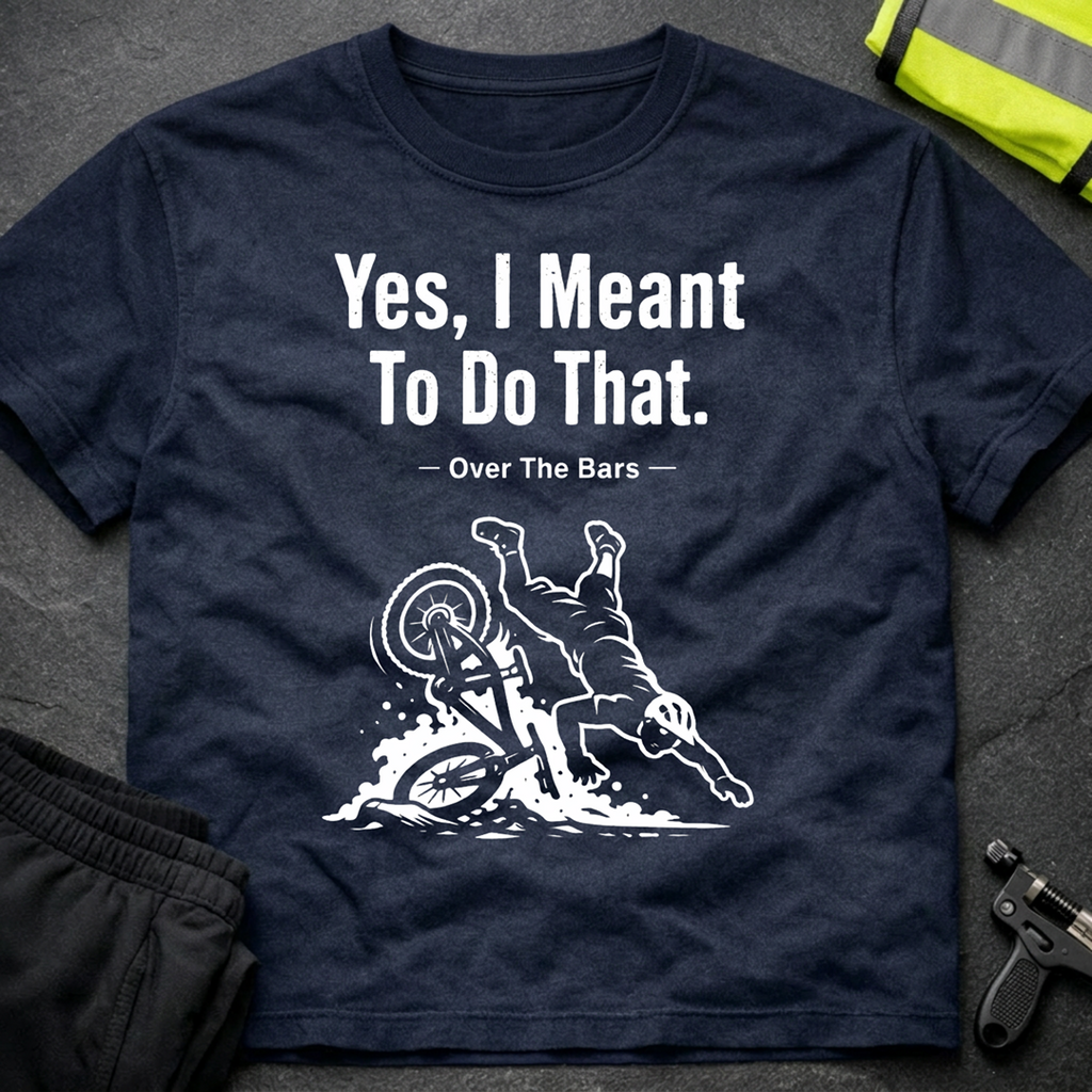 Yes I meant to do that T-Shirt