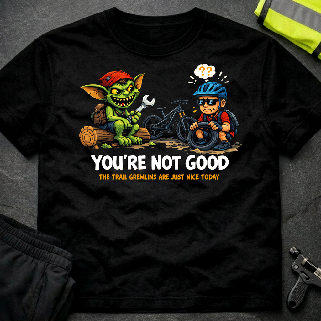 You're not good T-Shirt