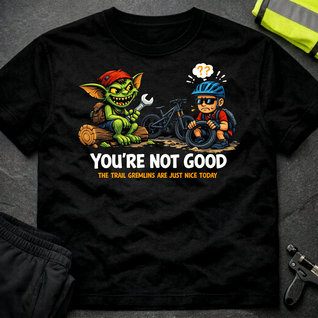 You're not good T-Shirt