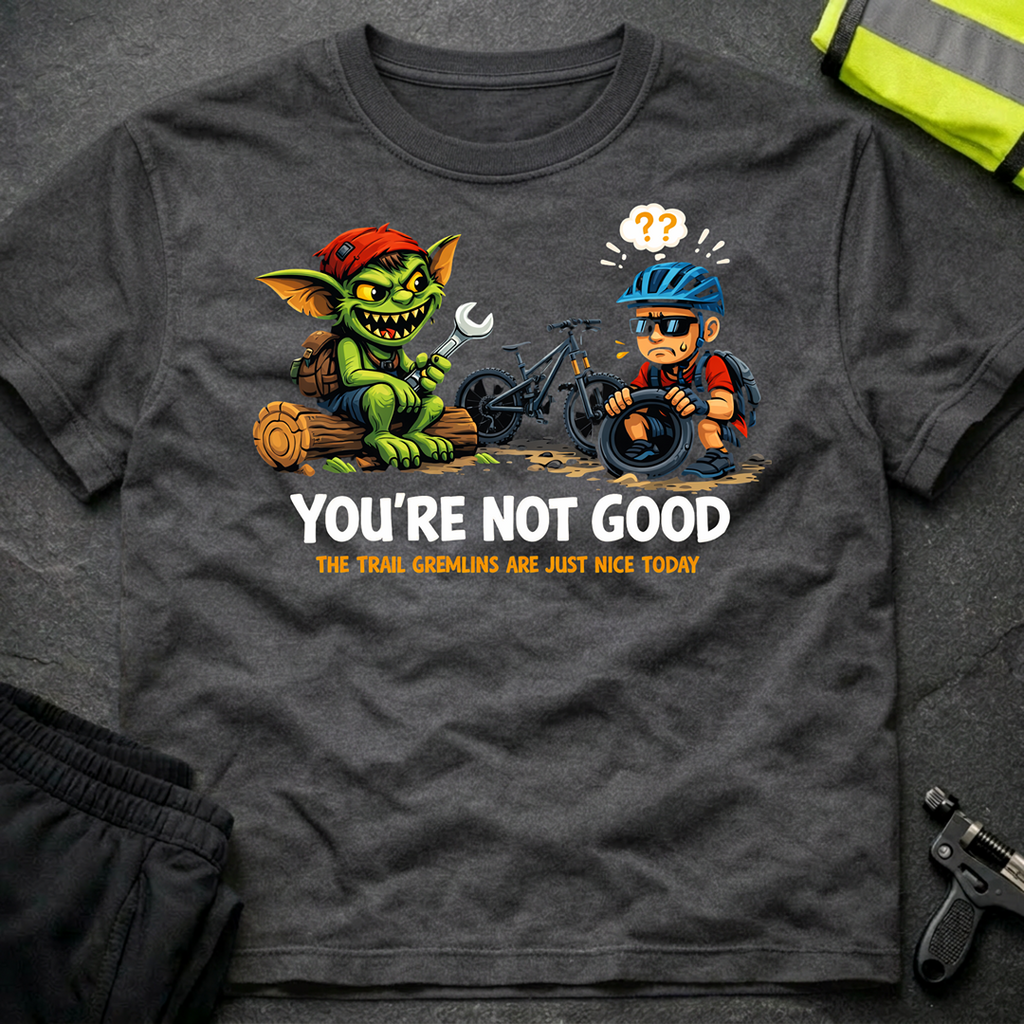 You're not good T-Shirt