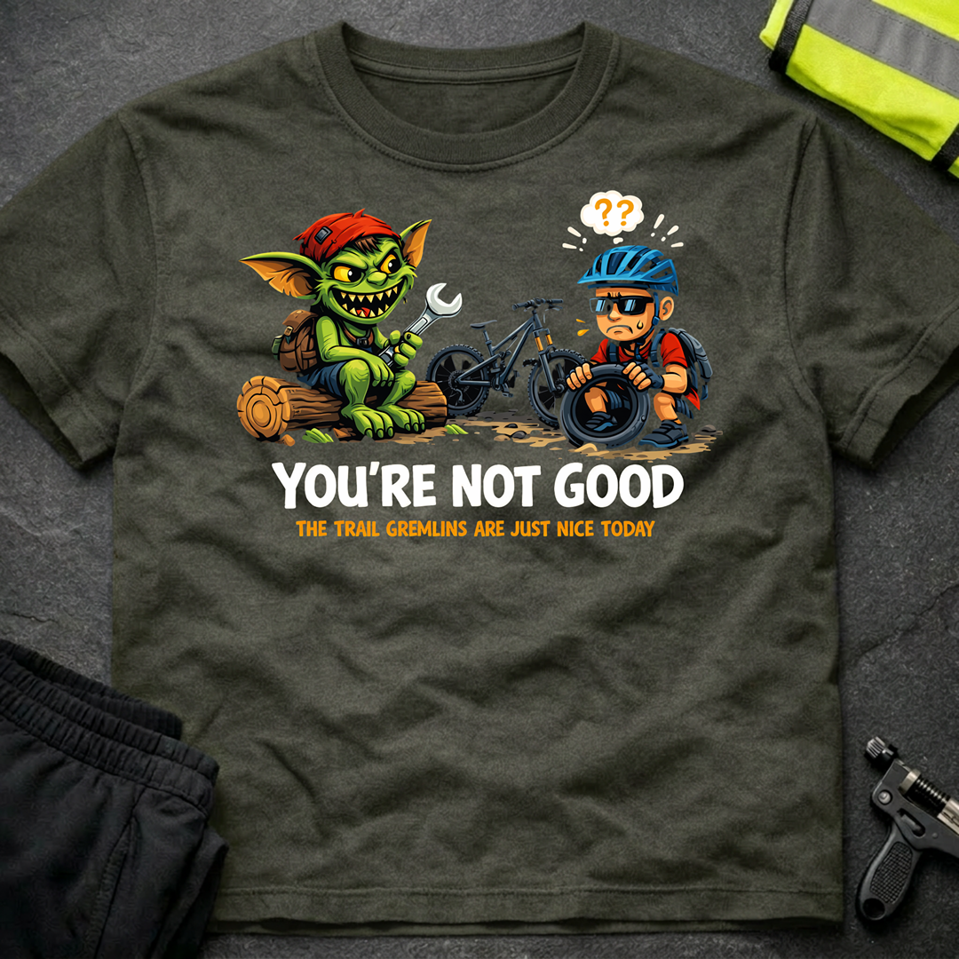 You're not good T-Shirt