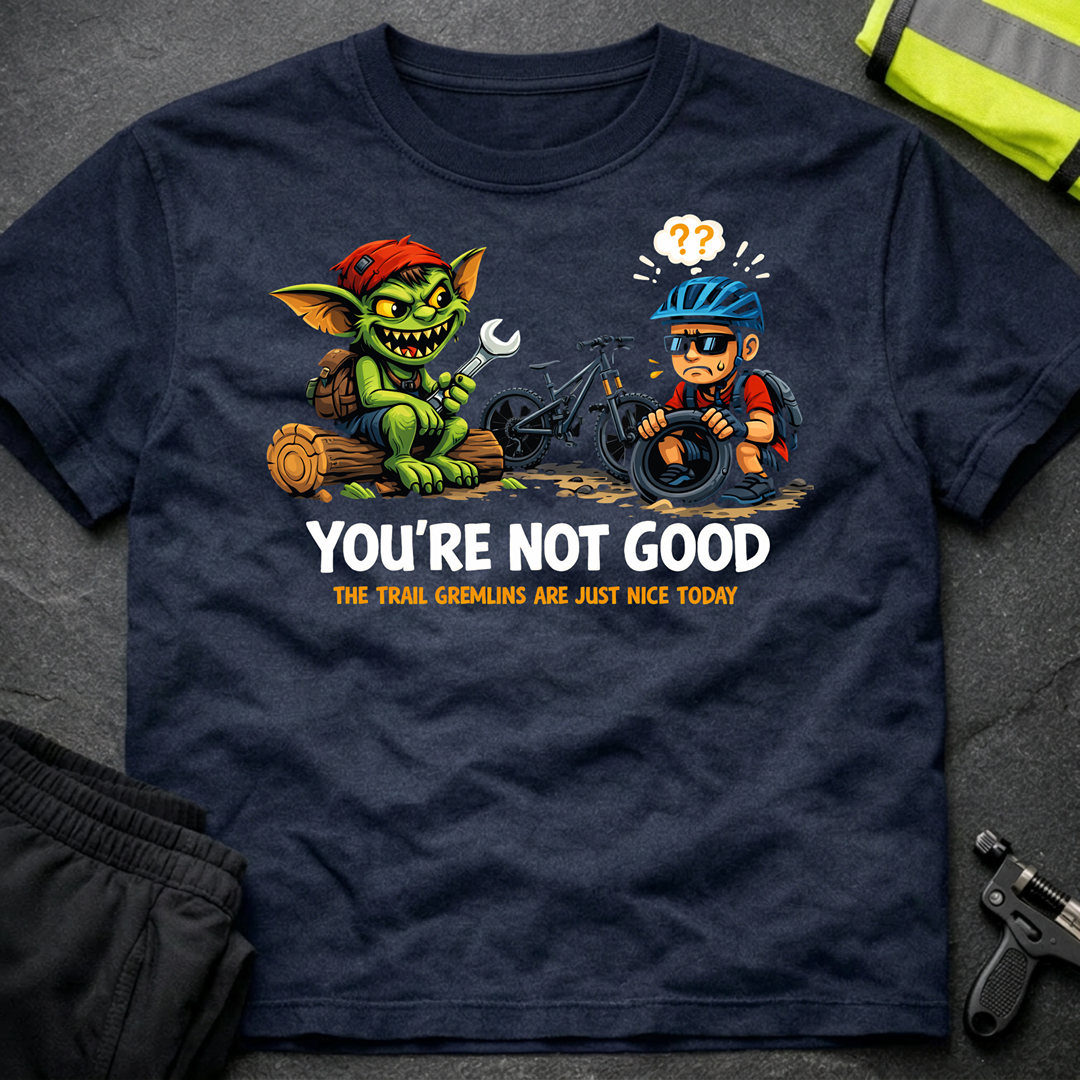 You're not good T-Shirt
